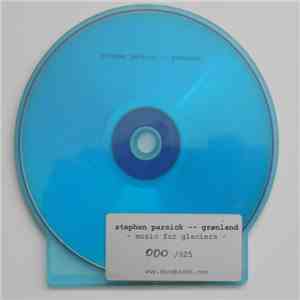 Stephen Parsick - Grønland: Music For Glaciers