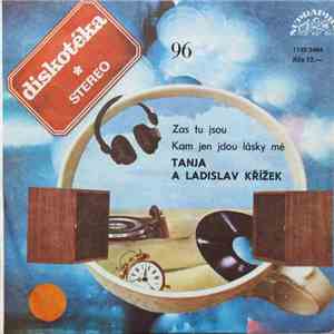Tanja  A Ladislav Křížek - Zas Tu Jsou / Kam Jen Jdou Lásky Mé
