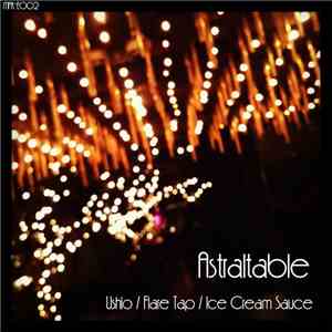 Astraltable - Ushio / Flare Tap / Ice Cream Sauce