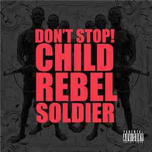 Child Rebel Soldier - Don't Stop