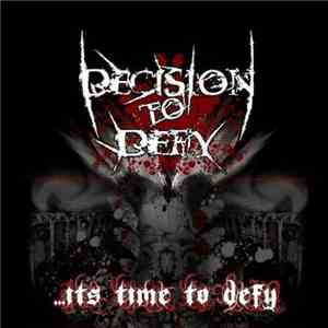 Decision To Defy - ...It's Time To Defy