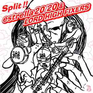 Estrella 20/20 & Lord High Fixers - Split !!
