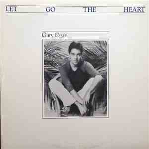 Gary Ogan - Let Go The Heart