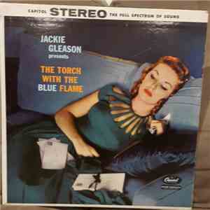 Jackie Gleason - Jackie Gleason Presents The Torch With The Blue Flame