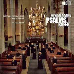 Mendelssohn, Kreek / Estonian Philharmonic Chamber Choir, Daniel Reuss - Ps ...