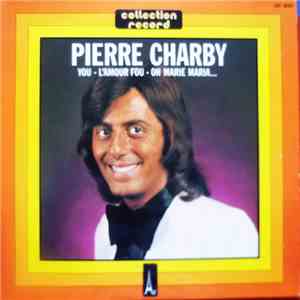 Pierre Charby - You - L'Amour Fou - Oh Marie Maria...