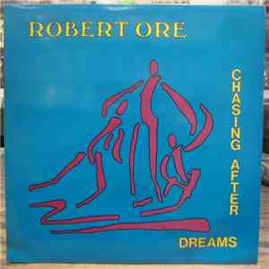 Robert Ore - Chasing After Dreams
