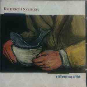 Robert Rotifer - A Different Cup Of Fish