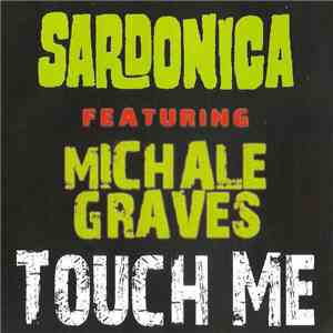 Sardonica Featuring Michale Graves - Touch Me