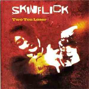 Skinflick - Two Ton Loser