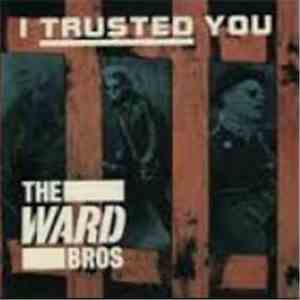 The Ward Bros - I Trusted You
