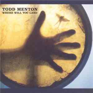 Todd Menton - Where Will You Land?