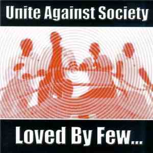 Unite Against Society - Loved by few