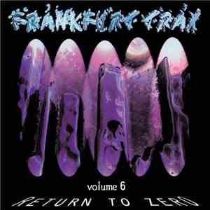 Various - Frankfurt Trax Volume 6 - Return To Zero