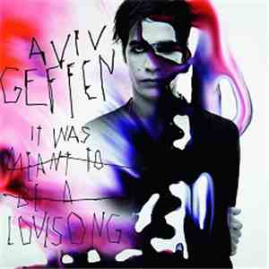 Aviv Geffen - It Was Meant To Be A Love Song