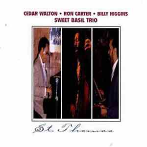 Cedar Walton • Ron Carter • Billy Higgins, Sweet Basil Trio - St. Thomas