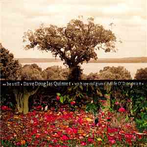 Dave Douglas Quintet With Special Guest Aoife O'Donovan - Be Still