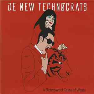 De New Technocrats - A Bittersweet Taste Of Waste