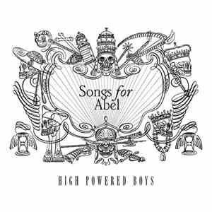 High Powered Boys - Songs For Abel