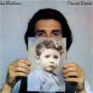 Ian Matthews - Discreet Repeat