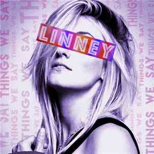 Linney - Things We Say