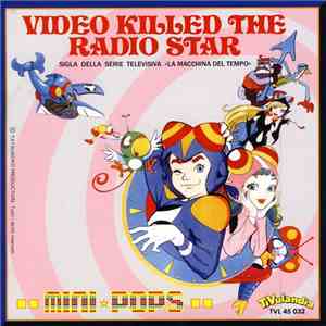 Mini-Pops / I Cavalieri Del Re - Video Killed The Radio Star / La Macchina  ...