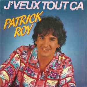 Patrick Roy - J'veux Tout Ça