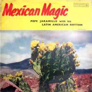 Pepe Jaramillo With His Latin American Rhythm - Mexican Magic