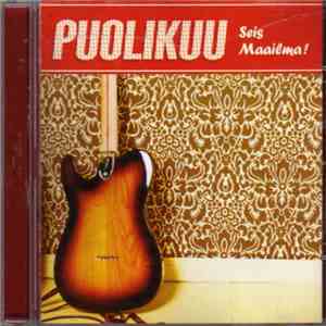 Puolikuu - Seis Maailma!