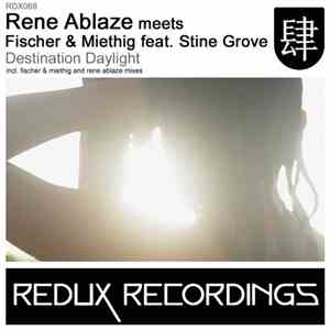 Rene Ablaze Meets Fischer & Miethig feat. Stine Grove - Destination Dayligh ...