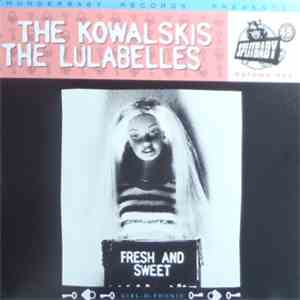 The Kowalskis / The Lulabelles - Splitbaby 45 Volume One - Fresh And Sweet
