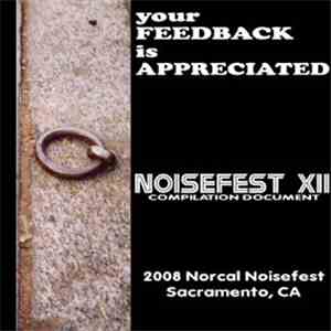 Various - Your Feedback Is Appreciated: Norcal Noisefest XII Compilation Do ...