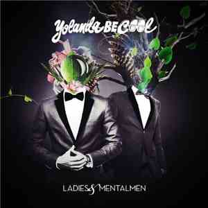 Yolanda Be Cool - Ladies & Mentalmen