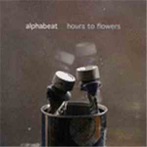Alphabeat  - Hours To Flowers