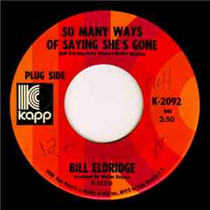 Bill Eldridge - So Many Ways Of Saying She's Gone / I Need A Woman