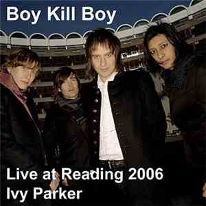 Boy Kill Boy - Live At Reading 2006: Ivy Parker