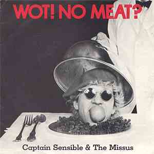 Captain Sensible & The Missus  - Wot! No Meat?
