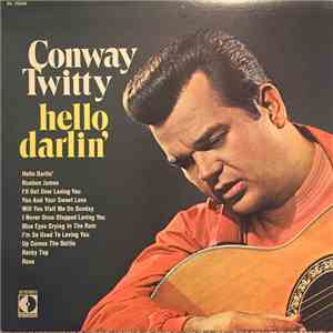 Conway Twitty - Hello Darlin’