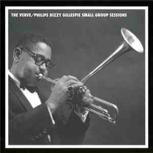 Dizzy Gillespie - Verve/Philips Dizzy Gillespie Small Group Sessions