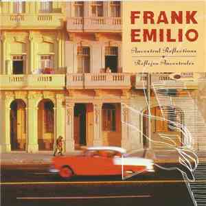 Frank Emilio - Ancestral Reflections - Reflejos Ancestrales