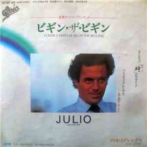 Julio Iglesias = フリオ・イグレシアス - ビギン・ザ・ビギン = Volver A Empezar (Begin The Begui ...