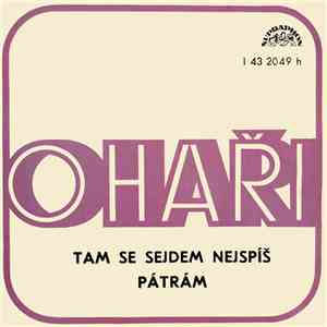 Ohaři - Tam Se Sejdem Nejspíš / Pátrám