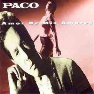 Paco  - Amor De Mis Amores