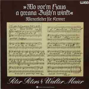 Peter Peters  & Walter Maier - Wo Vor'm Haus A Greana Busch'n Winkt (Wienerlieder Für Kenner)