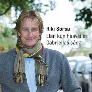 Riki Sorsa - Elän Kuin Haaveilin / Gabriellas Sång