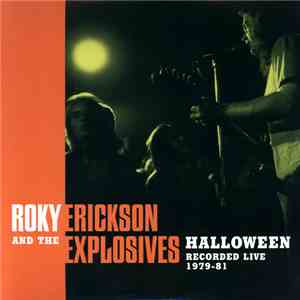 Roky Erickson And The Explosives - Halloween (Recorded Live 1979-81)