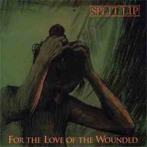 Split Lip - For The Love Of The Wounded