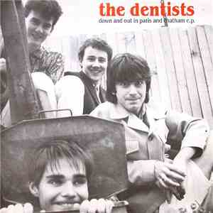 The Dentists - Down And Out In Paris And Chatham
