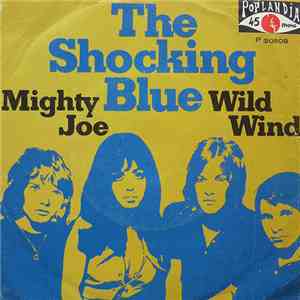 The Shocking Blue - Mighty Joe / Wild Wind