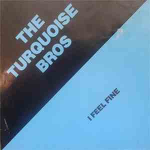 The Turquoise Bros - I Feel Fine / Start Smiling